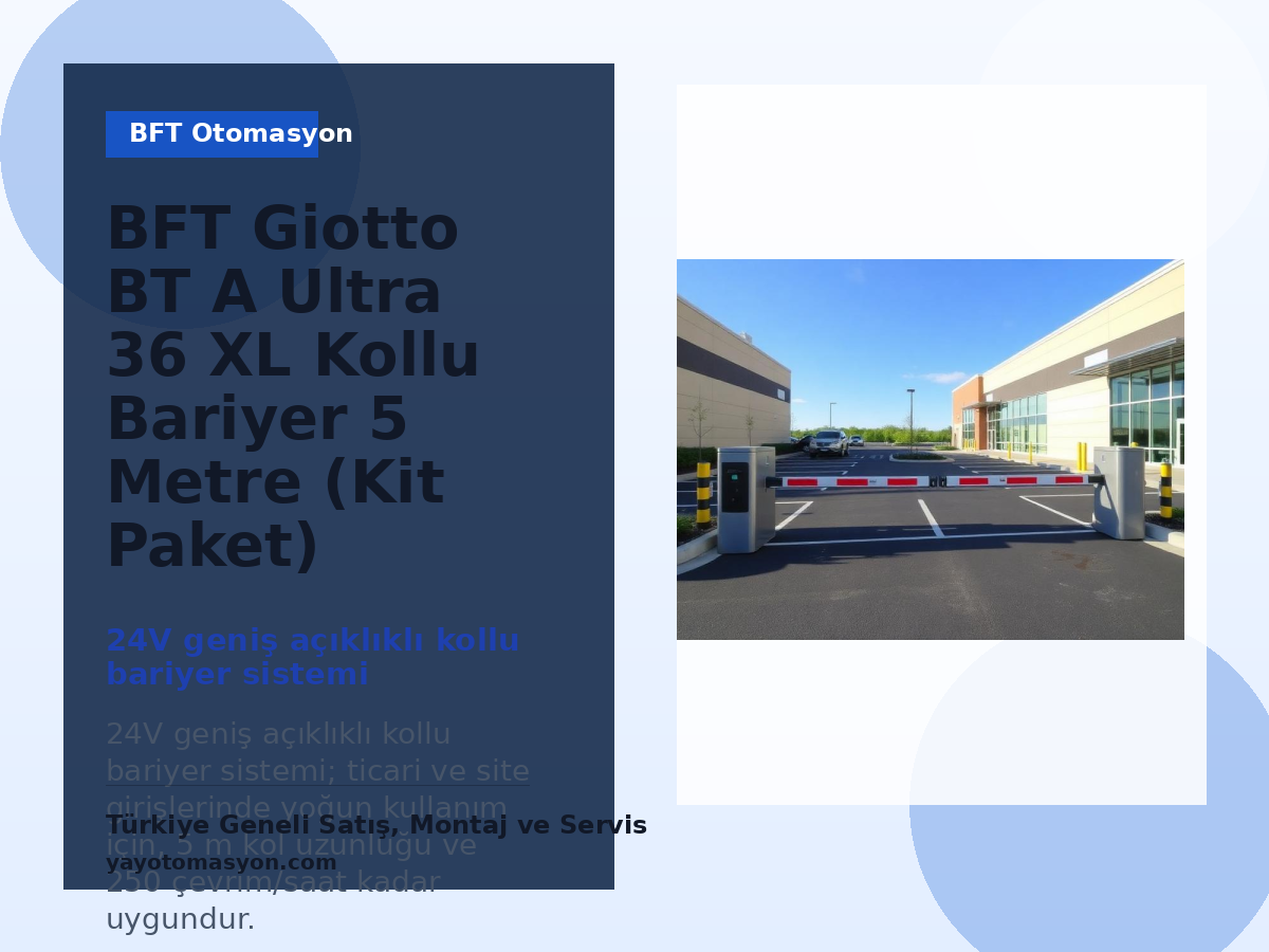 BFT Giotto BT A Ultra 36 XL Kollu Bariyer 5 Metre (Kit Paket) bariyer sistemi