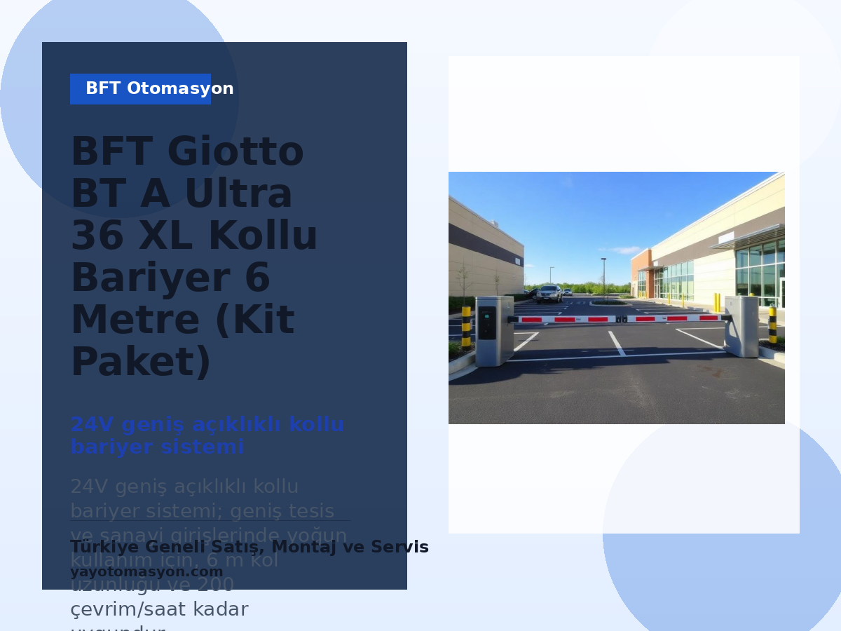 BFT Giotto BT A Ultra 36 XL Kollu Bariyer 6 Metre (Kit Paket) bariyer sistemi